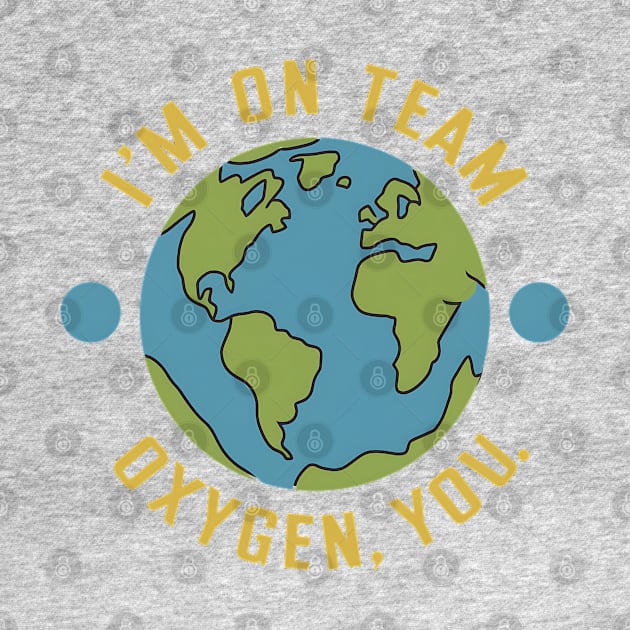 I'm on team Oxygen you Earth Day by NomiCrafts